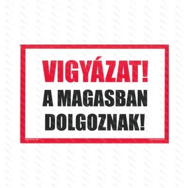 Vigyázat! A magasban dolgoznak tábla 300x200mm műanyag