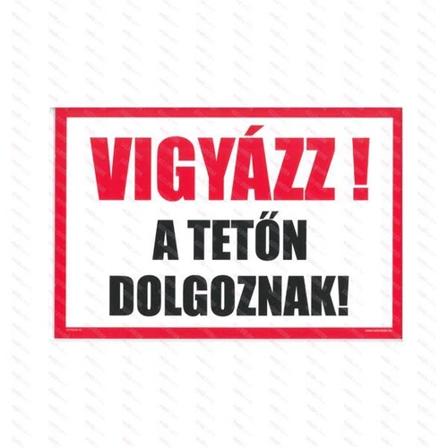 Vigyázz a tetőn dolgoznak - tábla 300x200mm műanyag